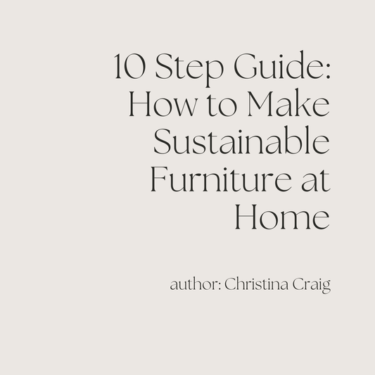 10 Step Guide: How to Make Sustainable Furniture at Home - Athens and Company