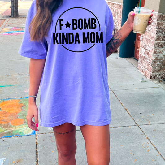 F Bomb Kinda Mom ( Bella Canvas )
